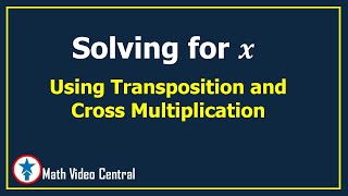 Solving for x Using Transposition and Cross Multiplication Algebra 1 [upl. by Cirnek250]