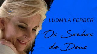 Ludmila Ferber  Os Sonhos de Deus LETRA [upl. by Juetta602]