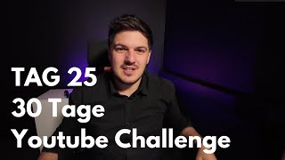 Tag 25  Neues Thema neuer Kurs 30 Tage Youtube Challenge [upl. by Elleined]