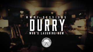 Durry  “Who’s Laughing Now”  MWMF Sessions [upl. by Merrill]