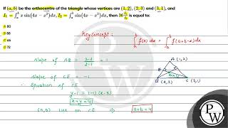 If a b be the orthocentre of the triangle whose vertices are 1 2 2 3 and [upl. by Negah]