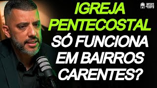 IGREJA PENTECOSTAL SÓ FUNCIONA EM COMUNIDADES CARENTES  LEANDRO VIEIRA  Jesuscopy [upl. by Yrrat]