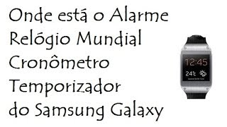 Onde está o Alarme Relógio Mundial Cronômetro Temporizador do Samsung Galaxy [upl. by Stallworth876]