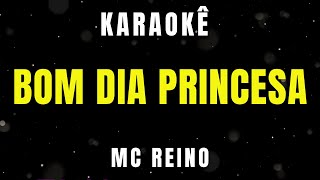 Karaokê  Bom Dia Princesa  Dono da Porsche  Mc Reino [upl. by Inajna]