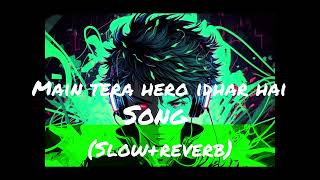 Main Tera Hero Idhar Hai Song SlowReverb [upl. by Names]