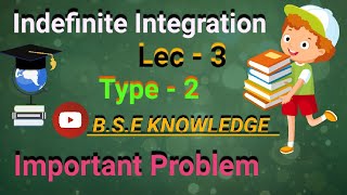 Integration ll Indefinite Integration Important Problems Lec 3 Type 2 maths integration [upl. by Llemej]