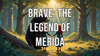 Brave The Legend of Merida [upl. by Sidonia]