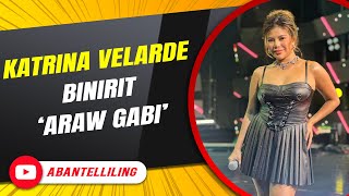 Katrina Velarde binirit ‘Araw Gabi’  ABANTELLILING QUICKIE [upl. by Adnawt914]