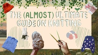 🧺🧶 The Almost Ultimate Guide on Knitting for Beginners ✧ ˚ ᵎᵎ  knitting tutorial for beginners [upl. by Elmajian746]