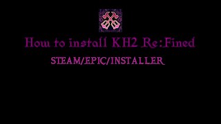 How to install properly KH2 ReFined 20 on Windows [upl. by Ainav]