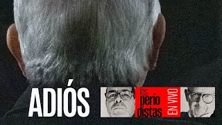 EnVivo ¬ LosPeriodistas ¬ Adiós AMLO las últimas horas del Presidente [upl. by Derreg]