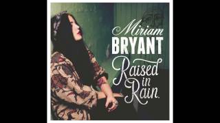 Miriam Bryant Raised in rain [upl. by Carlyle]