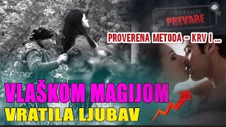 VLAŠKOM MAGIJOM VRATILA LJUBAV ‼️Proverena metoda KRV I  ‼️ Balkanske prevare [upl. by Nogem]