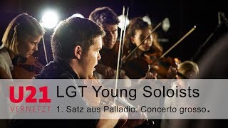 LGT Young Soloists mit dem 1 Satz aus „Palladio Concerto grosso” bei U21VERNETZT [upl. by Adnilasor620]