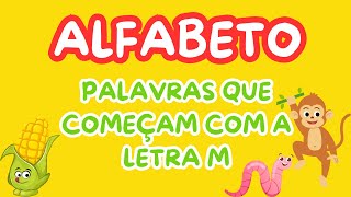 Alfabeto infantil  Alfabeto em português  Aprender o ABC  PALAVRA QUE SE INICIA COM A LETRA M [upl. by Cherie836]