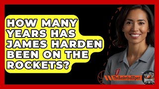 How Many Years Has James Harden Been On The Rockets  TheSportXpertcom [upl. by Shelden834]