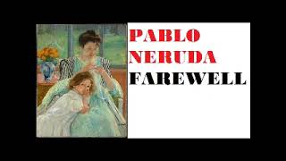 PABLO NERUDA FAREWELL [upl. by Demmy]