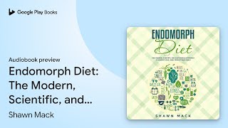 Endomorph Diet The Modern Scientific and… by Shawn Mack · Audiobook preview [upl. by Onateag]