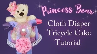 Cloth Diaper Cake Part  1 👑 Princess Tricycle Tutorial [upl. by Adnoral]