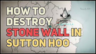 How to Destroy Stone Wall in Sutton Hoo Assassins Creed Valhalla [upl. by Leith]