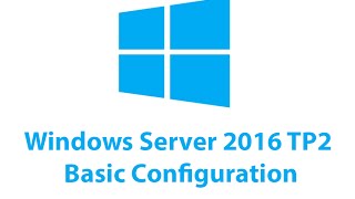 Windows Server 2016 TP2 Basic Configuration [upl. by Nylkcaj]