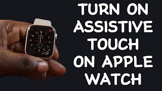 How to Turn on Assistive Touch on Apple Watch [upl. by Marsden948]