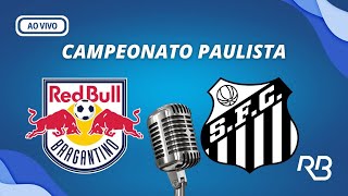 🔴 Bragantino X Santos  Campeonato Paulista  03032024 [upl. by Scandura]