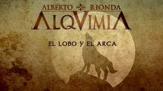 ALQUIMIA de Alberto Rionda • El Lobo y el Arca [upl. by Coy491]