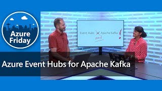 Azure Event Hubs for Apache Kafka  Azure Friday [upl. by Rabbi]