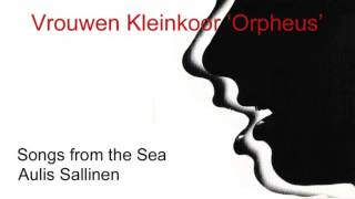 Vrouwen Kleinkoor Orpheus  Songs of the Sea  Aulis Sallinen [upl. by Oberon604]