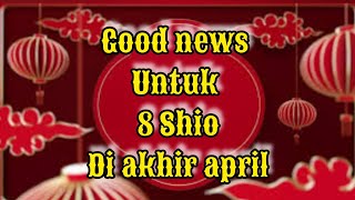 8 Shio dapat berita GEMBIRA di akhir April [upl. by Yerahcaz]