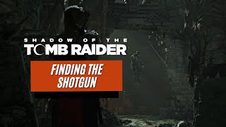 Shadow of the Tomb Raider Finding the Shotgun [upl. by Uchish]