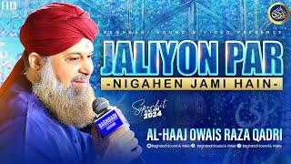 Jalion Per Nigahain Jami Hain  Manqabat  Owais raza qadri  2024 [upl. by Ardeha307]