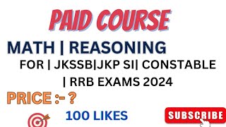 PAID COURSE  MATHS  REASONING FOR JKSSB  JKP SI  CONSTABLE RRB EXAMS 2024 [upl. by Yatnuahc]