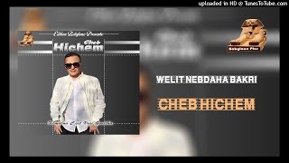 2 cheb hichem  welit nebdaha bakri  edition babylone [upl. by Yenahs]