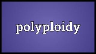 Polyploidy Meaning [upl. by Brass473]