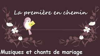 La première en chemin  Musiques et chants de mariage [upl. by Pittman]