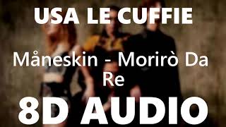 Måneskin  Morirò Da Re  8D AUDIO [upl. by Gusty]