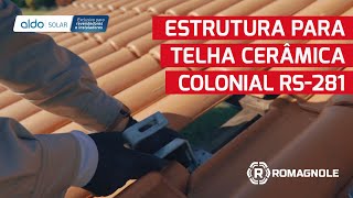 Como instalar a estrutura solar da Romagnole Telha Cerâmica Colonial RS281 [upl. by Lletnahc]