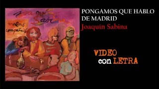 JOAQUÍN SABINA  Pongamos que hablo de Madrid con LETRA [upl. by Toffic64]