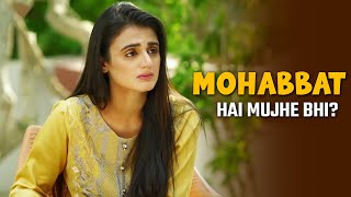 Kya Mujhe Bhi Mohabbat Hai🙄  Hira Mani  Sun Yaara [upl. by Arihaz]