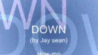 Down By Jay Sean slowmo [upl. by Lawton]