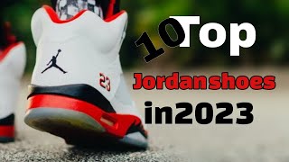 Top 10 Jordan shoes in 2023 Unveiling the Finest Kicks 👟 [upl. by Nelaf]