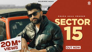 Sector 15 Music Video Khasa Aala Chahar  New Haryanvi Song 2024 [upl. by Jud360]