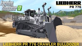 Farming Simulator 17 LIEBHERR PR 776 CRAWLER BULLDOZER [upl. by Annej643]