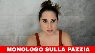 MONOLOGO DRAMMATICO FEMMINILE sulla pazzia  Luana Locorotondo [upl. by Zetroc]