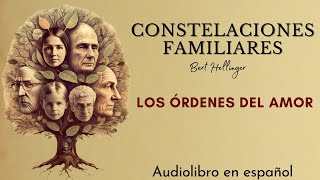 Los ÓRDENES del AMOR  Constelaciones familiares 🧘‍♂️ Berth Hellinger [upl. by Nilcaj]