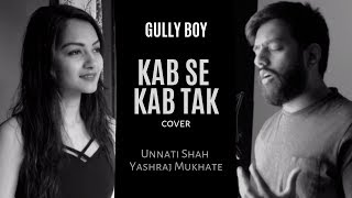 Gully Boy  Kab Se Kab Tak  Cover  Unnati Shah  Yashraj Mukhate [upl. by Aria]