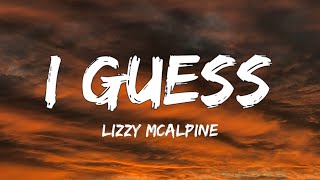 Lizzy McAlpine  I Guess Lyrics [upl. by Reprah]