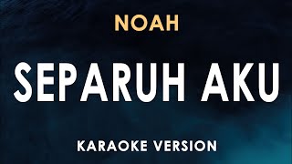 Separuh Aku  Noah Karaoke [upl. by Rma560]